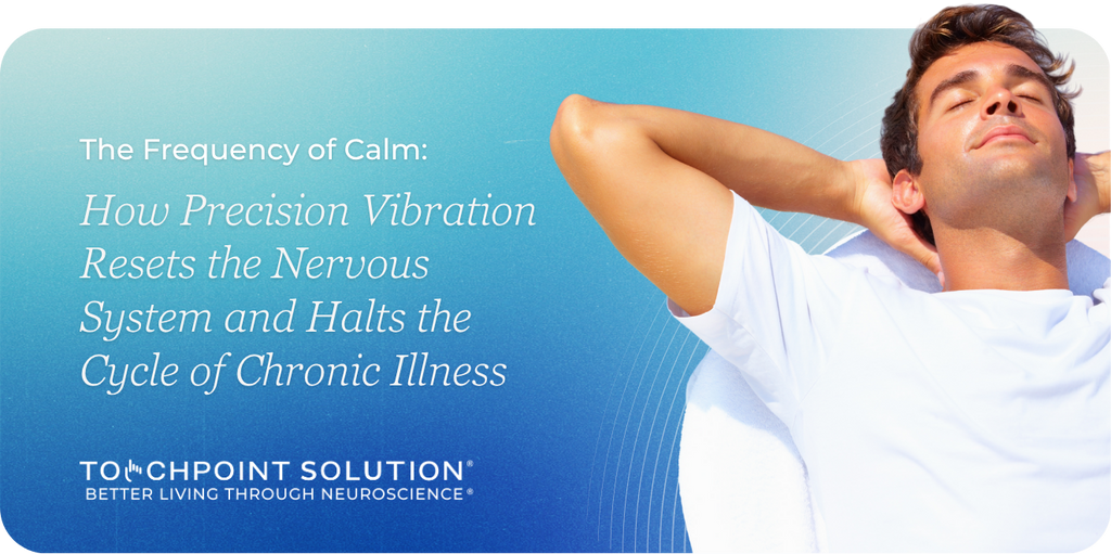 The Frequency of Calm: How Precision Vibration Resets the Nervous System and Halts the Cycle of Chronic Illness