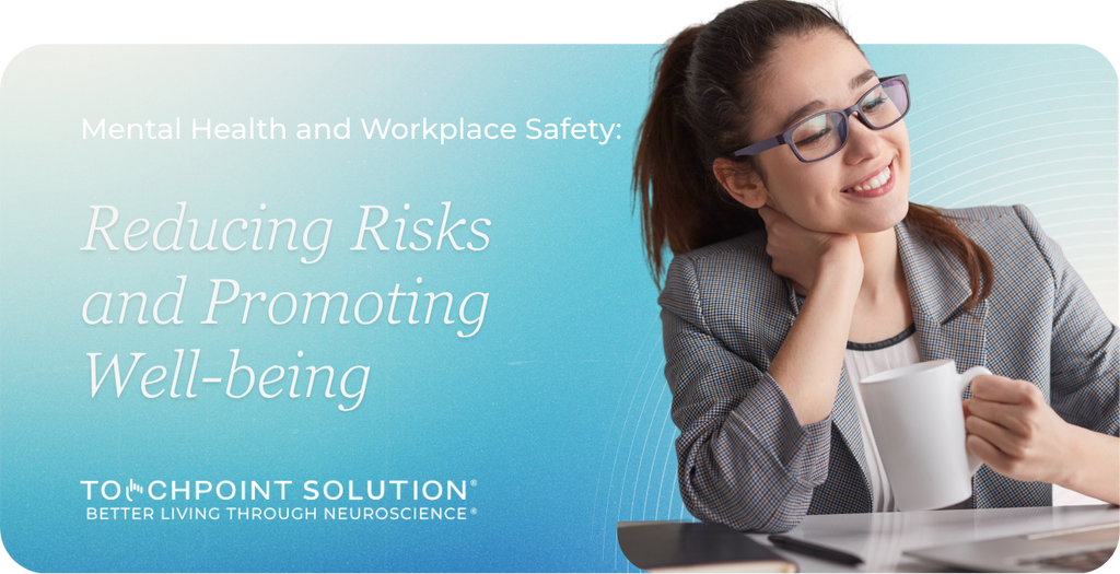 Mental Health and Workplace Safety: Reducing Risks and Promoting Well-being