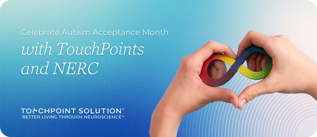 Celebrate Autism Acceptance Month with TouchPoints and NERC