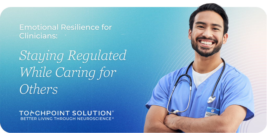 Emotional Resilience for Clinicians: Staying Regulated While Caring for Others