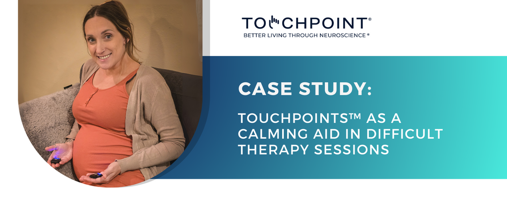 TouchPoints™ as a Calming Aid in Difficult Therapy Sessions