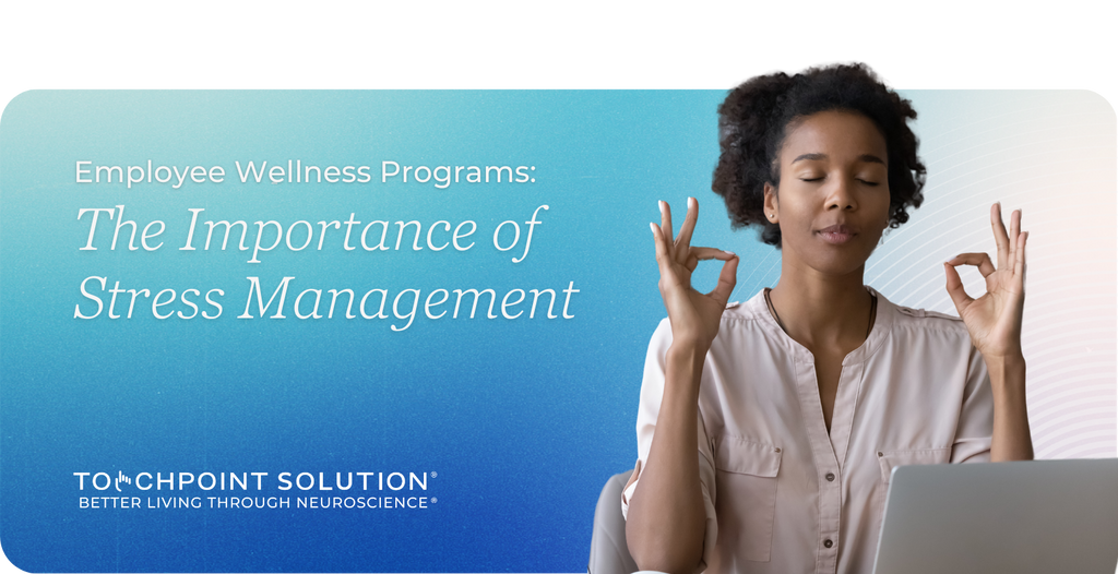 Employee Wellness Programs: The Importance of Stress Management