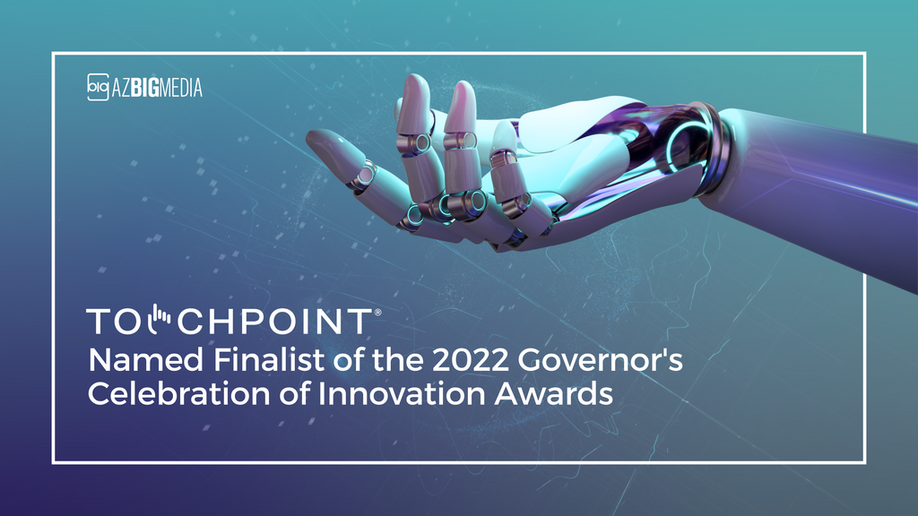 TouchPoint Solution Named Finalist of the 2022 Arizona Governor's Celebration of Innovation Awards