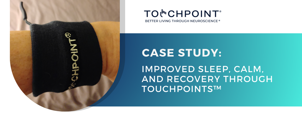 Improved Sleep, Calm, and Recovery through Touchpoints™