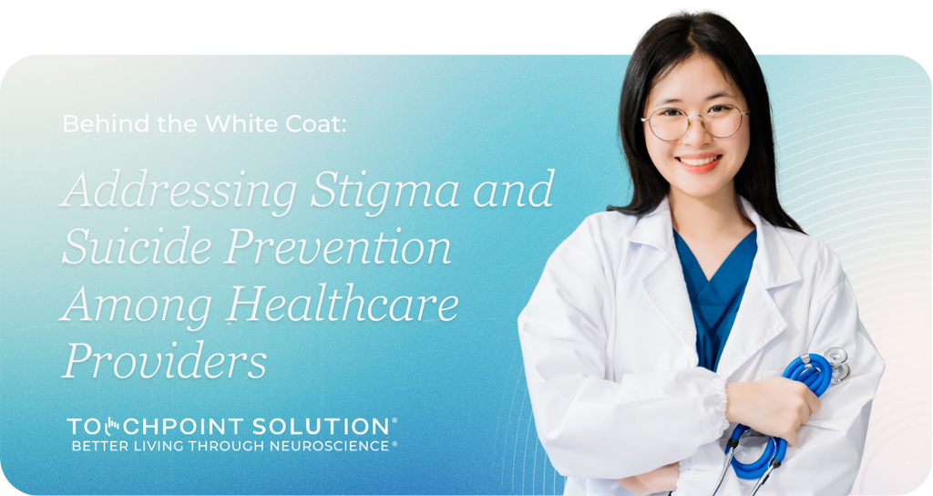 Behind the White Coat: Addressing Stigma and Suicide Prevention Among Healthcare Providers