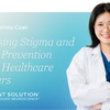 Behind the White Coat: Addressing Stigma and Suicide Prevention Among Healthcare Providers
