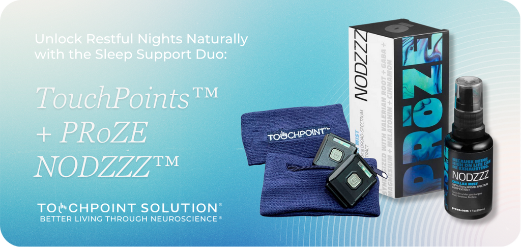 Unlock Restful Nights Naturally with the Sleep Support Duo: TouchPoints™ + PRoZE NODZZZ™