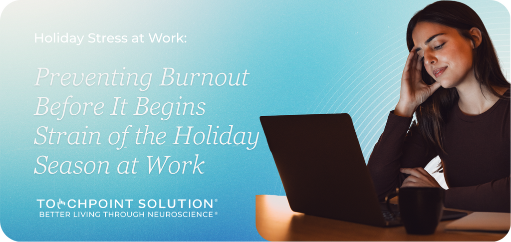 Holiday Stress at Work: Preventing Burnout Before It Begins Strain of the Holiday Season at Work