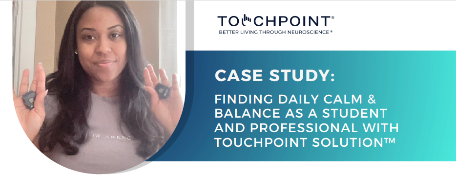 Finding Daily Calm & Balance as a Student and Professional with TouchPoint Solution™