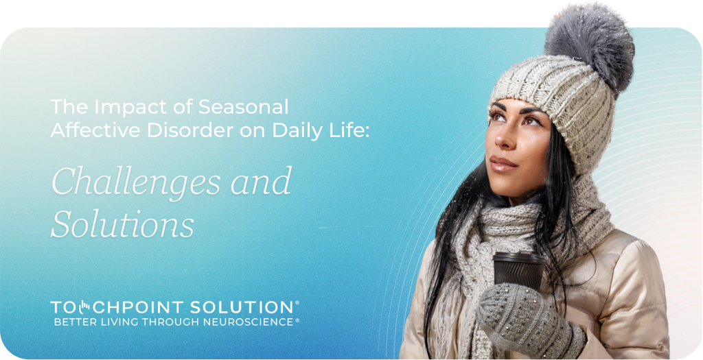 The Impact of Seasonal Affective Disorder on Daily Life: Challenges and Solutions