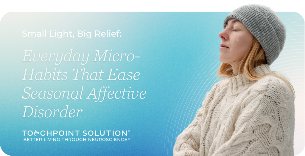 Small Light, Big Relief: Everyday Micro-Habits That Ease Seasonal Affective Disorder