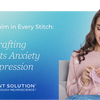 Finding Calm in Every Stitch: How Crafting Supports Anxiety and Depression