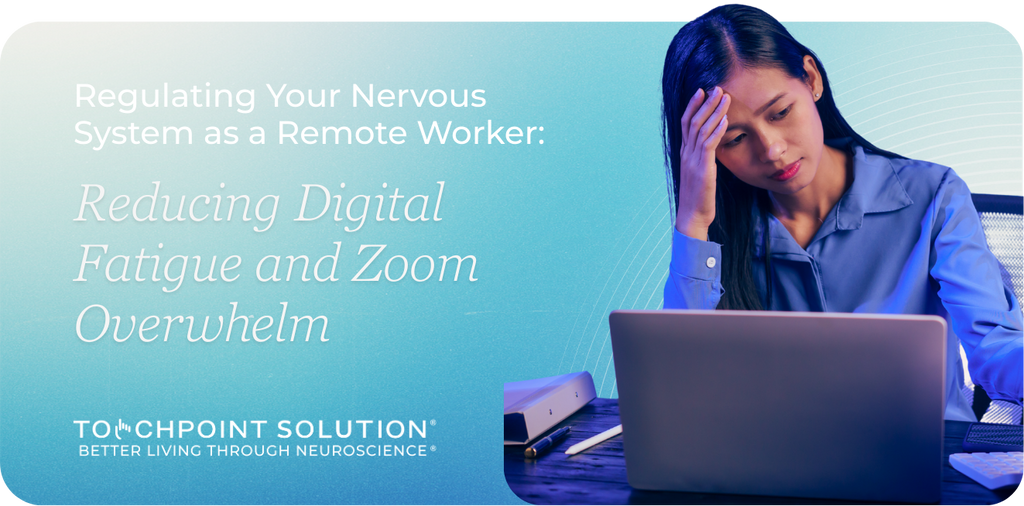 Regulating Your Nervous System as a Remote Worker: Reducing Digital Fatigue and Zoom Overwhelm