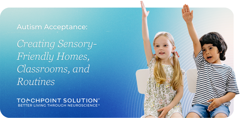 Autism Acceptance: Creating Sensory-Friendly Homes, Classrooms, and Routines