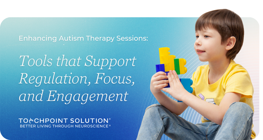Enhancing Autism Therapy Sessions: Tools that Support Regulation, Focus, and Engagement